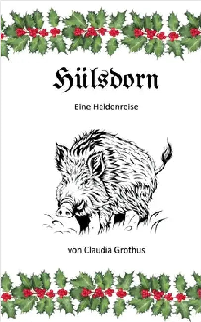 Hülsdorn: Eine Heldenreise by Grothus, Claudia