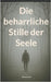 Die beharrliche Stille der Seele by Lane, Shanaya