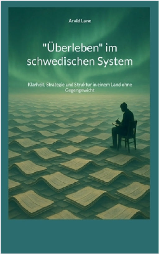 "Überleben" im schwedischen System: Klarheit, Strategie und Struktur in einem Land ohne Gegengewicht by Arvid Lane