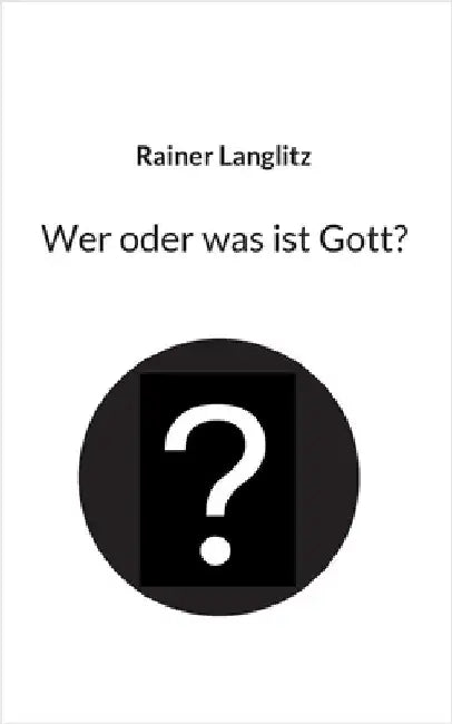 Wer oder was ist Gott? by Langlitz, Rainer