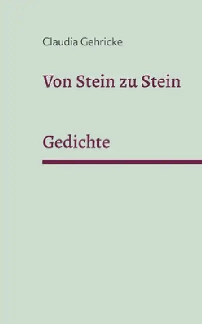 Von Stein zu Stein: Gedichte by Claudia Gehricke