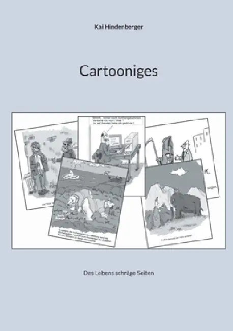 Cartooniges: Des Lebens schräge Seiten by Hindenberger, Kai