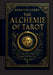 The Alchemie of Tarot: On the Mystery of Transformation by Mara Von Eichen