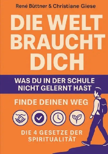 Die Welt braucht dich: Was du in der Schule nicht gelernt hast by René Büttner, Christiane Giese