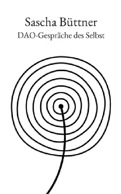 Dao-Gespräche des Selbst: Wie lebt man indigenial in der Akkumulationswirtschaft? by Sascha Büttner