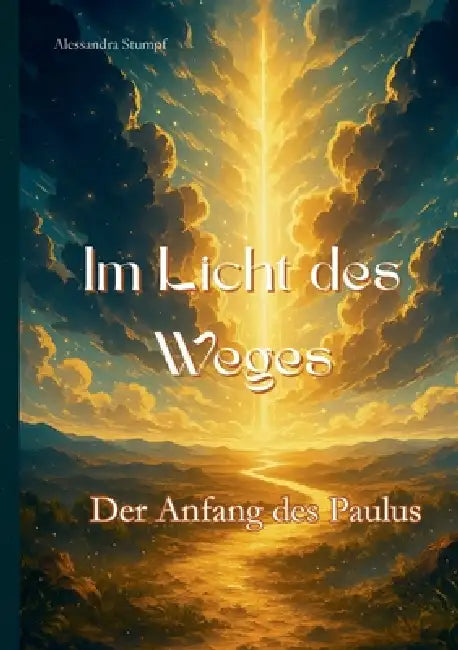 Im Licht des Weges: Der Anfang des Paulus by Alessandra Stumpf