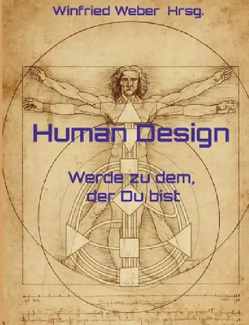 Human Design: Werde zu dem, der Du bist by Winfried Weber