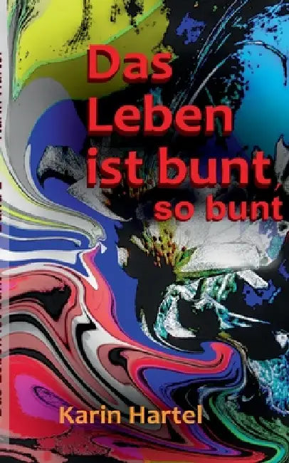 Das Leben ist bunt, so bunt: Band 2 by Karin Hartel