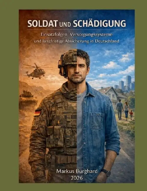 Soldat und Schädigung: Versorgung einsatzgeschädigter Soldaten in Deutschland by Markus Burghard