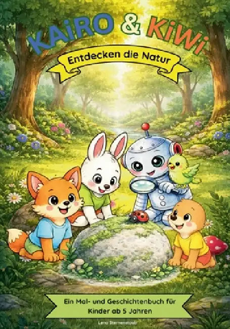 Kairo & Kiwi: Entdecken die Natur by Lena Sternenstaub