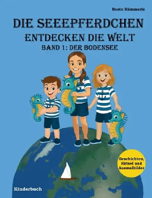 Die Seeepferdchen entdecken die Welt: Band 1: Der Bodensee by Beate Hämmerle