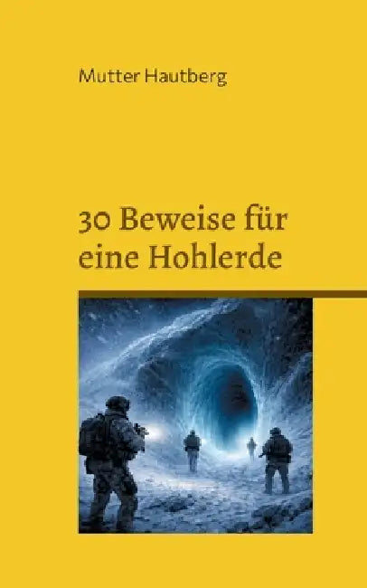 30 Beweise für eine Hohlerde: Der Eingang liegt in der Antarktis by Mutter Hautberg