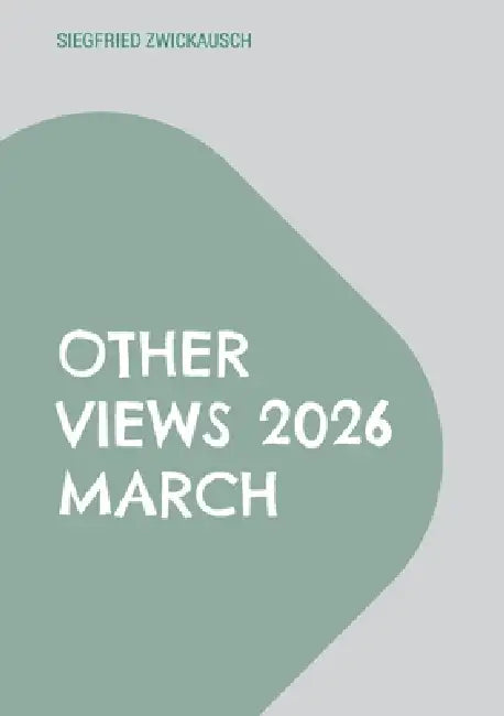 Other Views 2026 March by Siegfried Zwickausch
