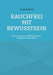 Rauchfrei mit Bewusstsein: Warum du nicht aufhören musst - sondern frei werden darfst by Tanja Walther