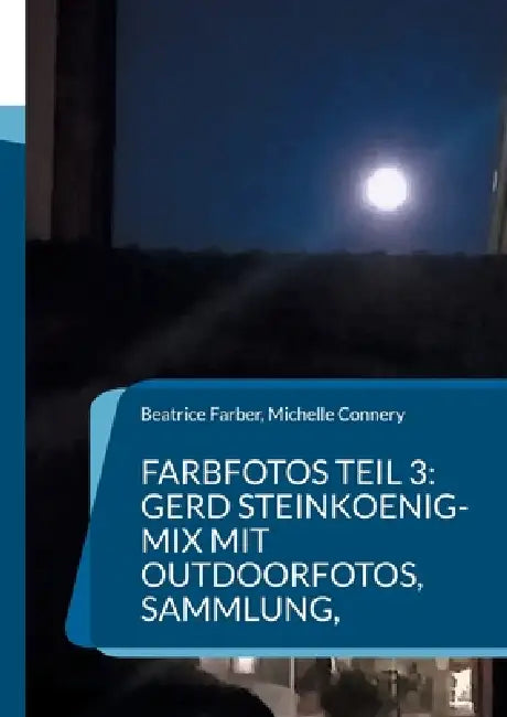 Farbfotos Teil 3: Gerd Steinkoenig-Mix mit Outdoorfotos, Sammlung, by Beatrice Farber, Michelle Connery