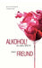 Alkohol! Du bist nicht mein Freund by Elena Wienkotte, LIV Wach, Stefanie Matt