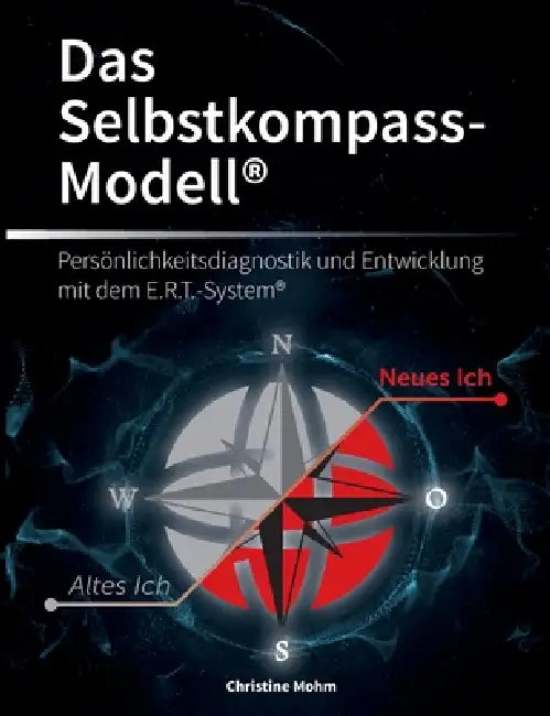 Das Selbstkompass-Modell(R): Persönlichkeitsdiagnostik und Entwicklung mit dem E.R.T.-System(R) by Christine Mohm