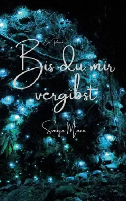 Bis du mir vergibst by Svenja Mann