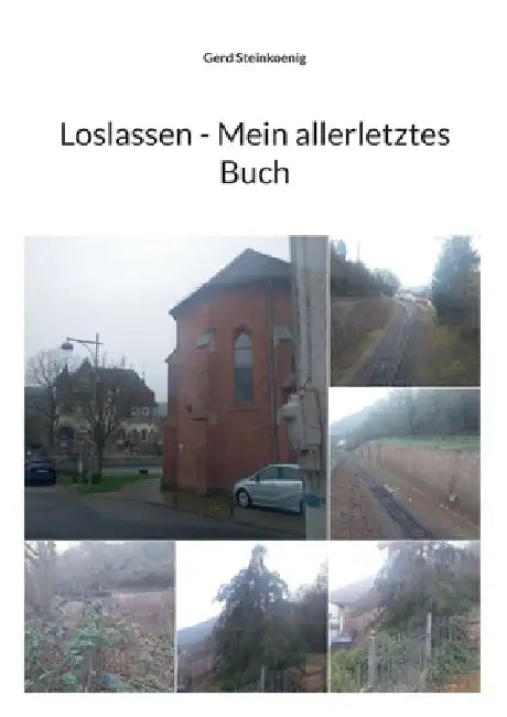 Loslassen - Mein allerletztes Buch by Gerd Steinkoenig