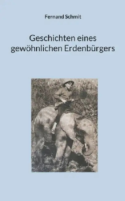 Geschichten eines gewöhnlichen Erdenbürgers by Fernand Schmit
