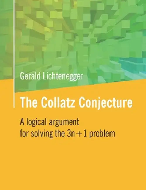 The Collatz Conjecture: A logical argument for solving the 3n+1 problem by Gerald Lichtenegger