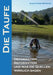 Die Taufe: Deformation, Reformation und was die Quellen wirklich sagen by Alexander Basnar