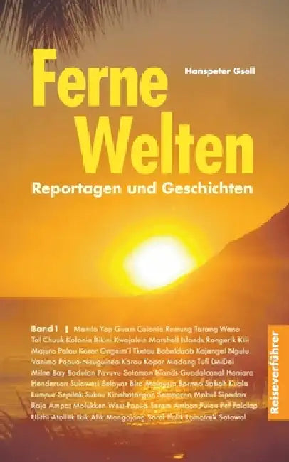 Ferne Welten Band 1: Reportagen und Geschichten by Hanspeter Gsell