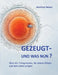 Gezeugt und was nun?: Über die 7 Programme, die deinen Körper und dein Leben prägen by Winfried Weber