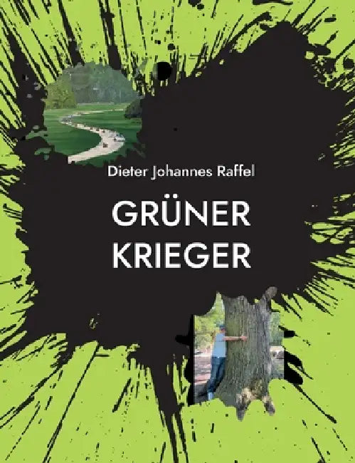 Grüner Krieger: Die bewegten Zwischenprüfungen by Dieter Johannes Raffel