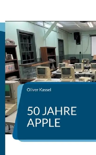 50 Jahre Apple: Wie eine Garage die Welt veränderte by Oliver Kassel