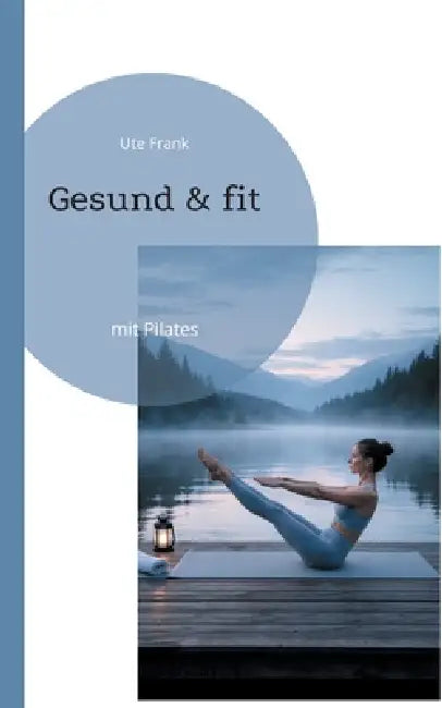 Gesund & fit: mit Pilates by Ute Frank