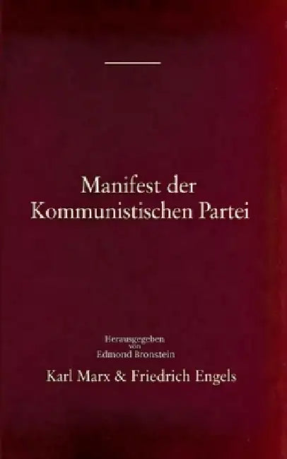 Manifest der Kommunistischen Partei: Grundlagentext des Kommunismus - Die Ideologie von Marx, Engels, Lenin und Stalin und die Entstehung des modernen by Karl Marx, Friedrich Engels, Edmond Bronstein