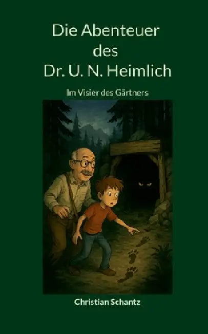 Die Abenteuer des Dr. U. N. Heimlich: Im Visier des Gärtners by Christian Schantz