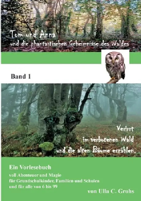 Tom und Anna und die phantastischen Geheimnisse des Waldes: Verirrt im verbotenen Wald ... und die alten Bäume erzählen. (Band 1) by Ulla C. Grohs