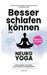 Besser schlafen können mit Neuro-Yoga: Endlich wieder einschlafen, durchschlafen, erholt aufwachen. by Annika Wahl Ma