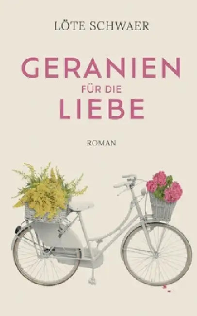 Geranien für die Liebe by Löte Schwaer