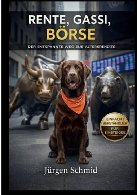 Rente, Gassi, Börse: Der entspannte Weg zur Altersrendite by Jürgen Schmid