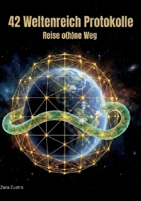 42 Weltenreich Protokolle: Reise o(h)ne Weg by Zara Zustra, Max Simon