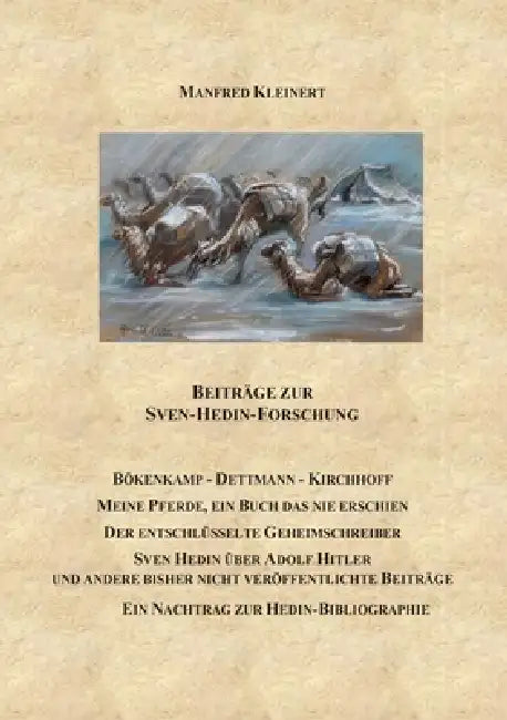 Beiträge zur Sven-Hedin-Forschung: Bökenkamp - Dettmann - Kirchhoff - Meine Pferde, ein Buch das nie erschien - Der entschlüsselte Geheimschreiber - S by Manfred Kleinert