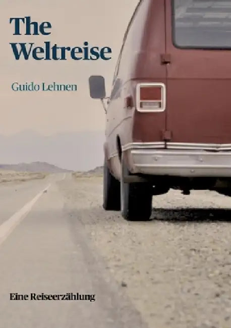The Weltreise: Eine Reiseerzählung by Guido Lehnen
