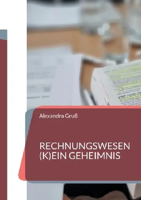 Rechnungswesen (k)ein Geheimnis: Über die richtige Nutzung des Schulkontenplans SKR04 Klausurenverbund der StBK by Alexandra Gruß