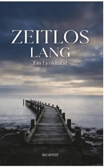 Zeitlos lang: Ein Lyrikband by Ralf Metzler