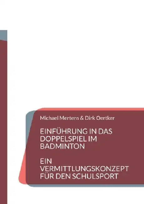 Einführung in das Doppelspiel im Badminton: Ein Vermittlungskonzept für den Schulsport by Michael Mertens, Dirk Oertker