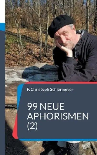 99 neue Aphorismen (2) by F. Christoph Schiermeyer