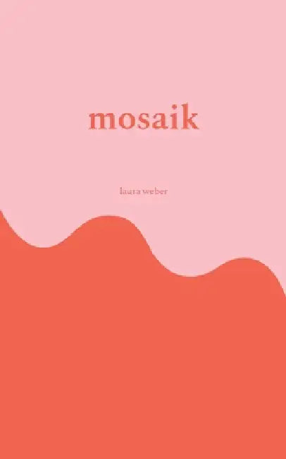 mosaik: wo bruchstücke atmen lernen by Laura Weber