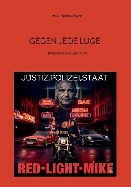 Gegen jede Lüge: Vom Stahlbeton zur zweiten Change - Ein ungeschönter Tatsachenbericht (Boxerbiografie Red Light Mike) by Mike Hammelmann