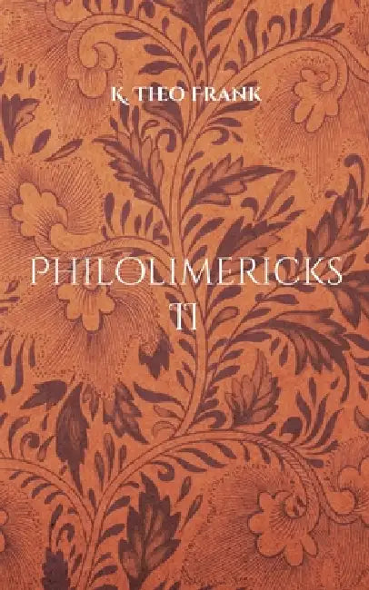 Philolimericks II by K. Theo Frank
