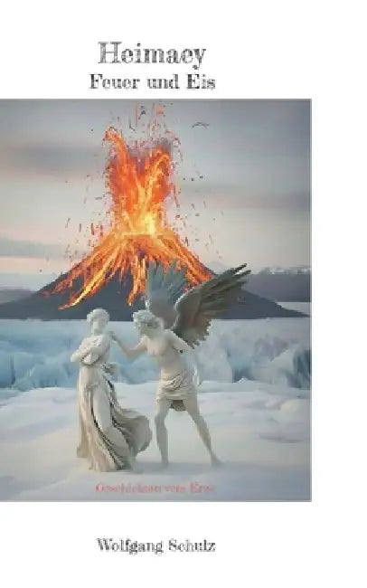 Heimaey Feuer und Eis: Geschichten vom Eros by Wolfgang Schulz