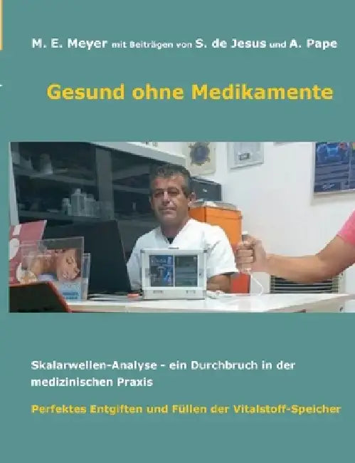 Gesund ohne Medikamente: Skalarwellen-Analyse, Durchbruch in der medizinischen Diagnostik, Perfektes Entgiften und Füllen der Vitalstoff-Speicher by Marianne Erika Meyer