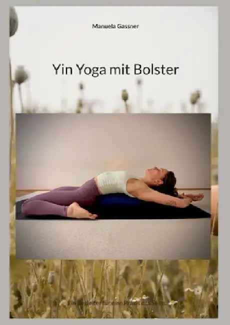 Yin Yoga mit Bolster by Manuela Gassner